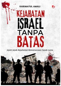 Image of KEJAHATAN ISRAEL TANPA BATAS ; Jejak Jejak Kejahatan Kemanusiaan Sejak Lama