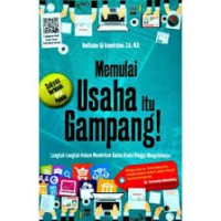 Memulai usaha itu gampang! : langkah-langkah hukum mendirikan badan usaha hingga mengelolanya