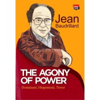 Image of The Agony of power : Dominasi, Hegemoni, Teror